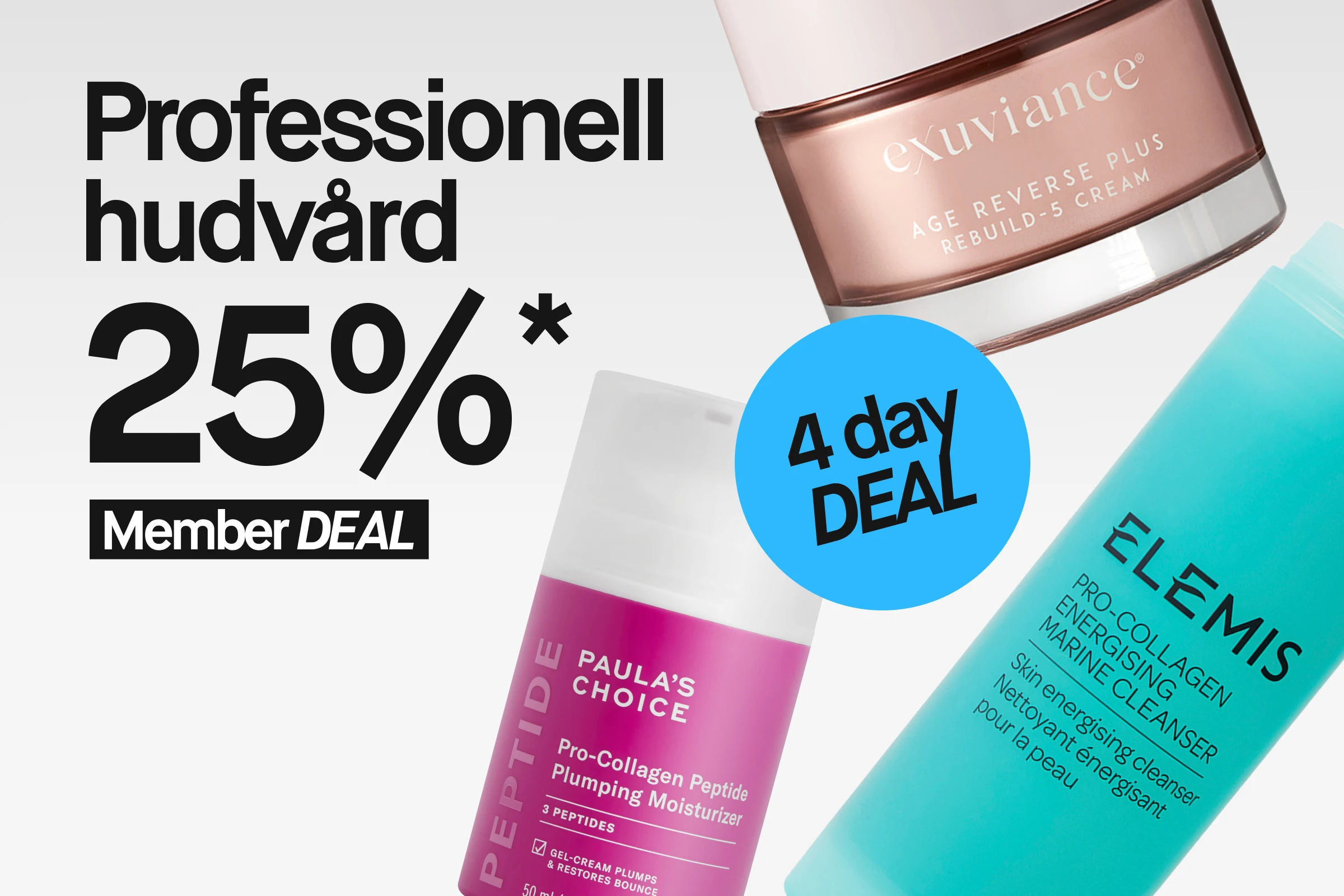 Kampanjbild med texten “Professionell hudvård 25%*”, “Member DEAL” och blå cirkel med texten “4 day DEAL” mot ljusgrå bakgrund. Produkter från exuviance, Paula’s Choice och ELEMIS visas i bilden.