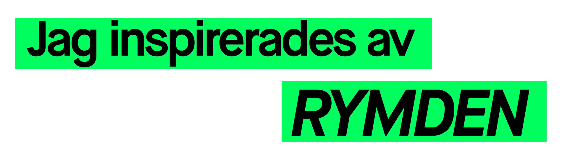 Grön och svart grafisk textbanner med texten ”Jag inspirerades av RYMDEN” i versaler på vit bakgrund.