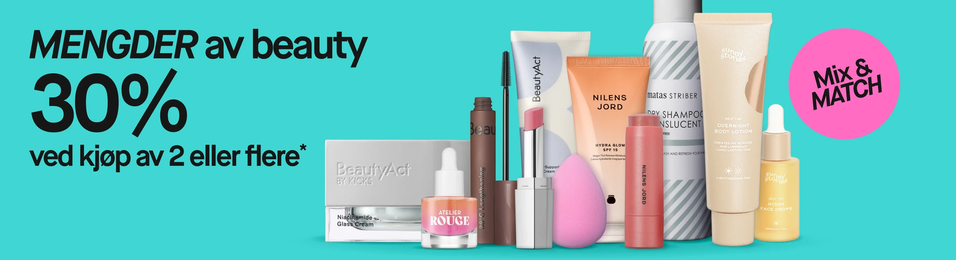 Kampanje med teksten "MASSOR av beauty 30% vid köp av 2 eller fler*" og "Mix & MATCH". Mot turkis bakgrunn vises BeautyAct Niacinamide Glass Cream, Atelier Rouge-serum, BeautyAct mascara og hudkrem, Nilens Jord Hydra Glow SPF 15 og leppestift, Matas Striber Dry Shampoo Translucent, Sunny Stories Overnight Body Lotion, Sunny Stories Hydra Face Drops, en makeupsvamp og en rosa leppestift i sølvfarget hylse.