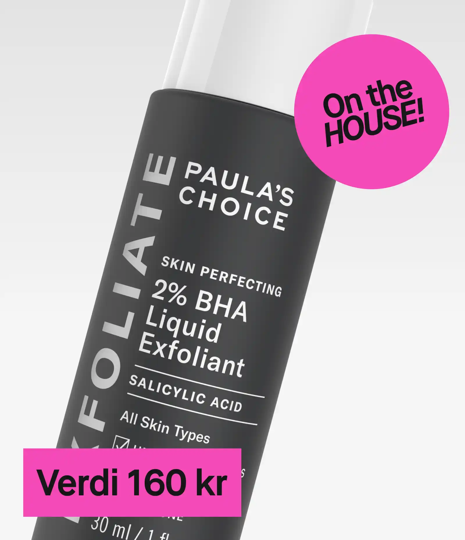 Paula's Choice Skin Perfecting 2% BHA Liquid Exfoliant med salisylsyre, verdi 150 kr, mot en lysegrå bakgrunn med en rosa sirkel som sier «On the HOUSE!».