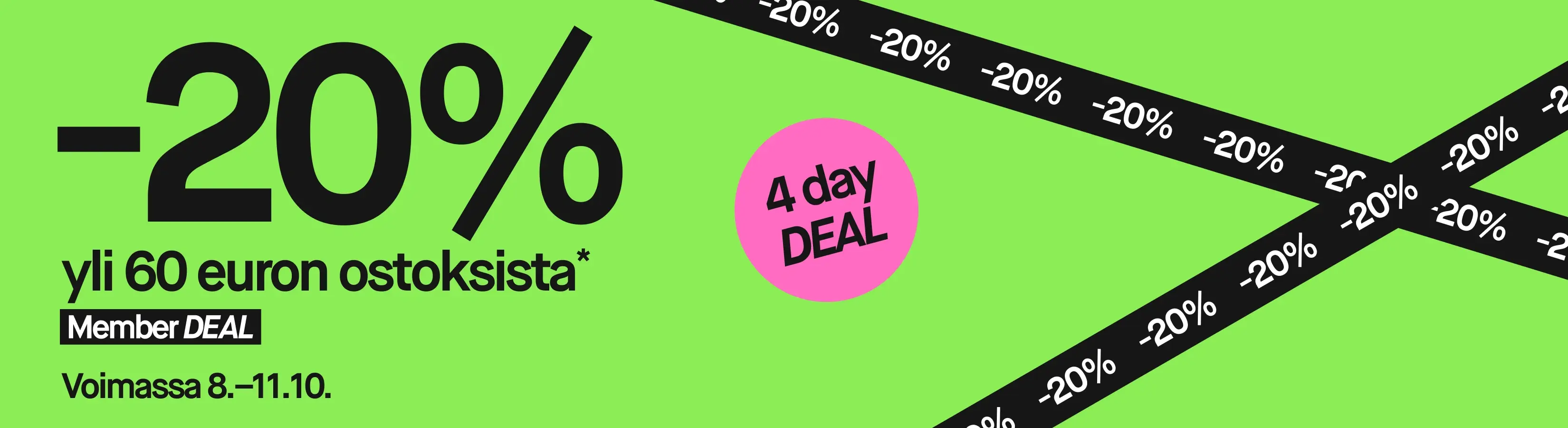 20% alennus yli 60 euron ostoksista. Member DEAL, voimassa 8.-11.10. 4 päivän tarjous.