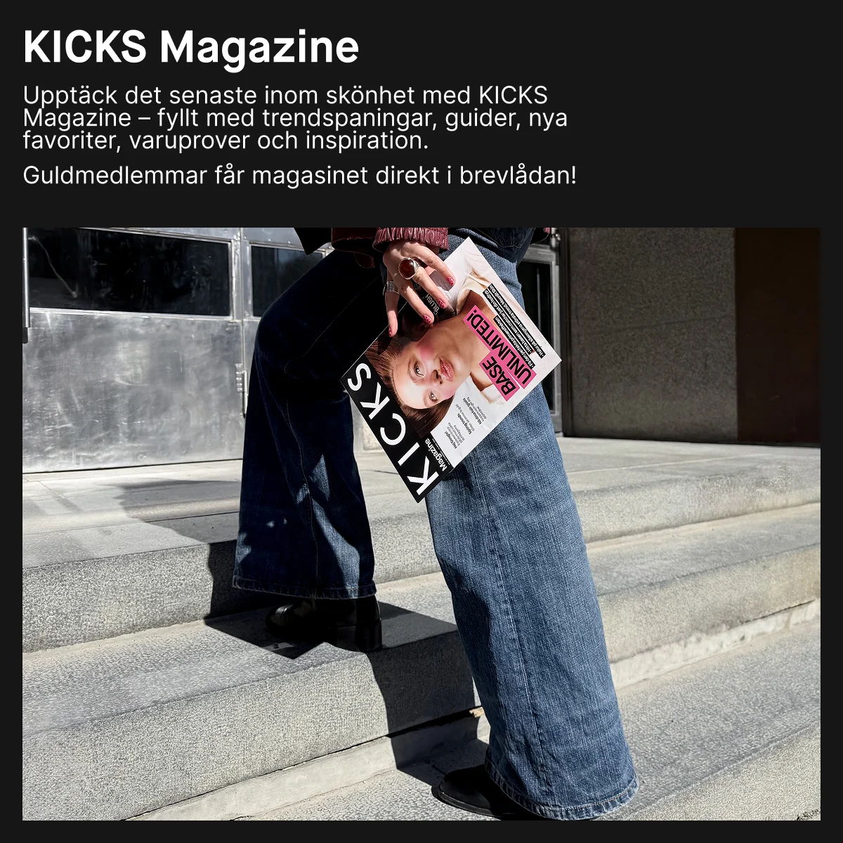 En person håller KICKS Magazine. Texten beskriver magasinet med skönhetstrender, guider, nya favoriter, varuprover och inspiration för Gold-medlemmar.