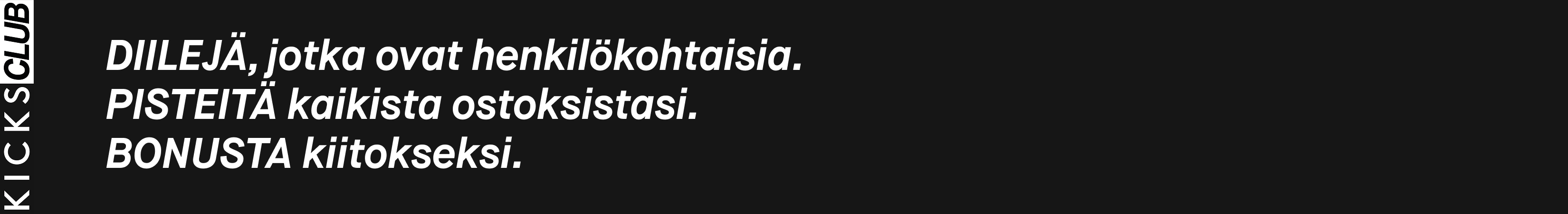 Yhteenveto KICKS Clubin eduista: tervetuliaisalennus, bonuspisteet ostoksista, Bonus Brands -edut sekä henkilökohtaiset tarjoukset ja Member Deals -edut.