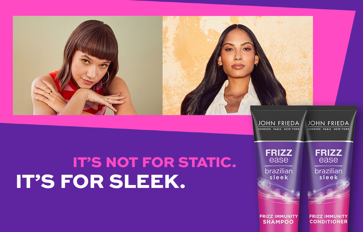 John Frieda Frizz Ease Brazilian Sleek shampoo ja hoitoaine. Kaksi henkilöä, toisella lyhyemmät hiukset ja toisella pitkät, suorat hiukset. Kuvan teksti kuuluu: ”It's Not For Static. It's For Sleek.”