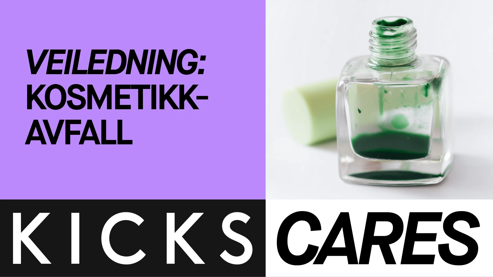 Banner for guide om kosmetisk avfall, med en åpen glassflaske med rester av grønn kosmetikk og teksten «KICKS CARES».