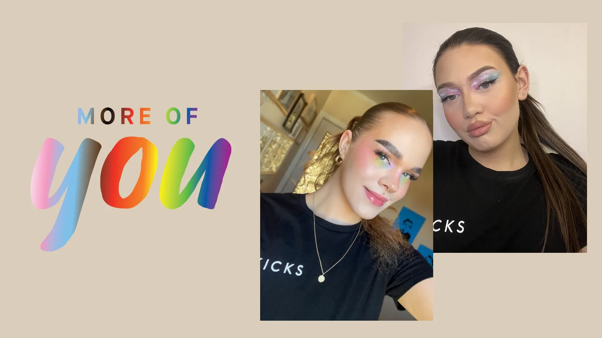 Fargerik pride-banner med teksten "more of you" og to jenter med fargerike øyenskygger.