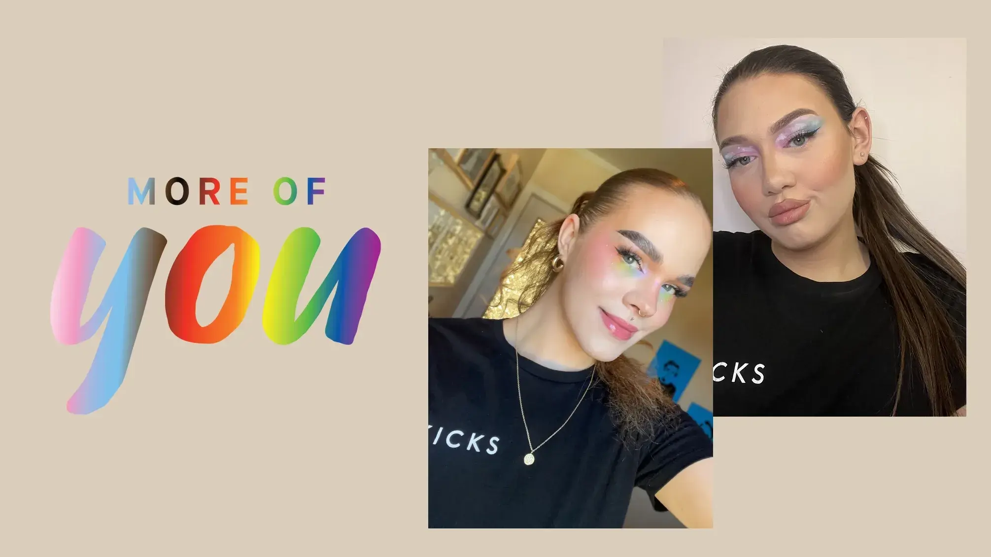 Fargerik pride-banner med teksten "more of you" og to jenter med fargerike øyenskygger.