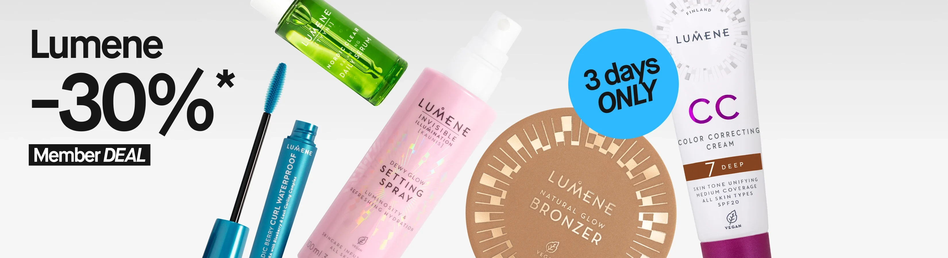 Kampanjakuva tekstillä ”Lumene 40%* Member Deal” ja sinisellä merkinnällä ”4 days ONLY”. Vaaleaa taustaa vasten näkyvät Lumene Nordic Clear Balancing Daily Serum, Lumene Nordic Berry Curl Waterproof Mascara, Lumene Invisible Illumination Dewy Glow Setting Spray, Lumene Natural Glow Bronzer ja Lumene CC Color Correcting Cream sävyssä 7 Deep. Tuotteissa näkyvät muun muassa tekstit ”Nordic Berry Curl Waterproof”, ”Invisible Illumination Dewy Glow Setting Spray”, ”Natural Glow Bronzer”, ”Color Correcting Cream”, ”Skin Tone Unifying”, ”Medium Coverage”, ”All Skin Types”, ”SPF20” ja ”Vegan”.