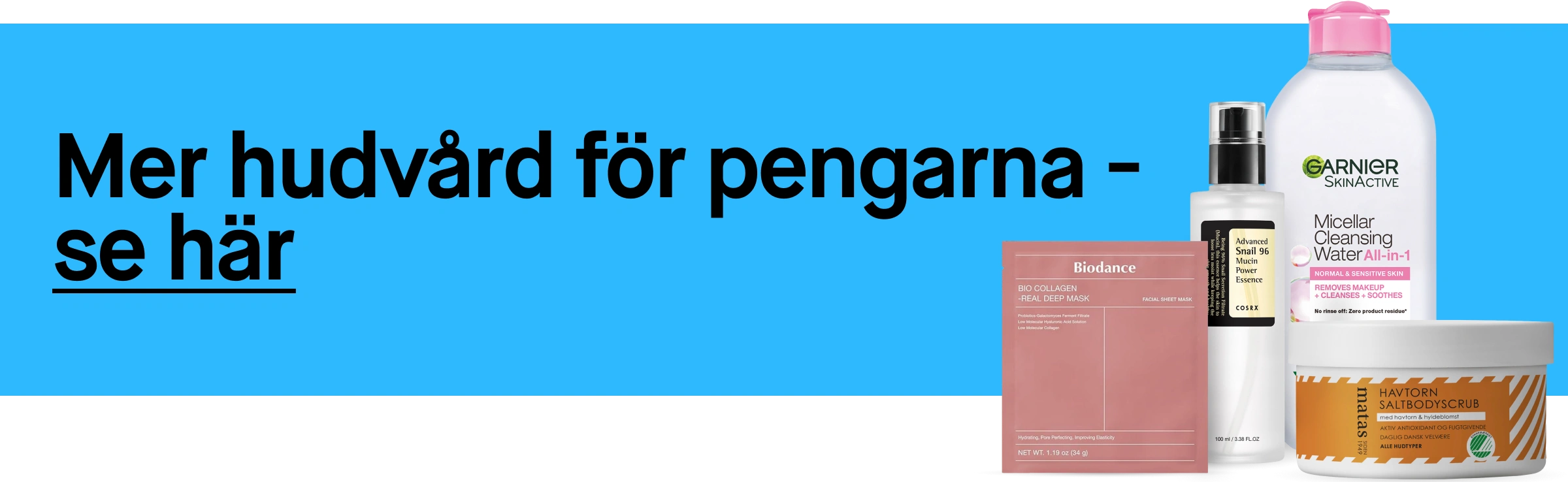 Banner med texten “Mer hudvård för pengarna – se här” tillsammans med Biodance Bio Collagen Real Deep Mask, COSRX Advanced Snail 96 Mucin Power Essence, Garnier SkinActive Micellar Cleansing Water All-in-1 och Matas Havtorn Saltbodyscrub.
