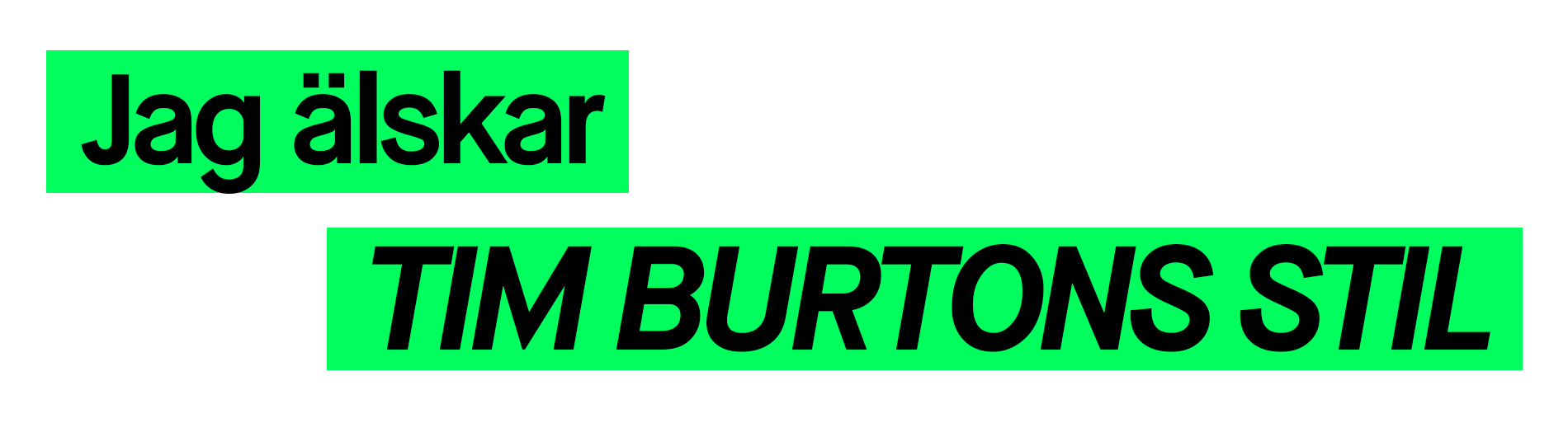 Grafisk banner med svart bakgrund och neon-grön text som säger ”Jag älskar”, samt texten ”TIM BURTONS STIL” i versaler i en grön rektangel.