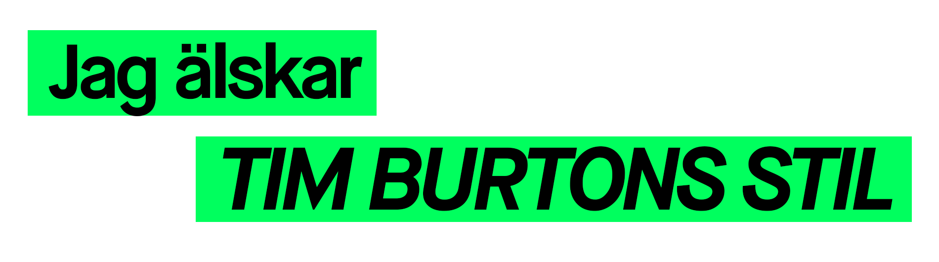 Grafisk banner med svart bakgrund och neon-grön text som säger ”Jag älskar”, samt texten ”TIM BURTONS STIL” i versaler i en grön rektangel.