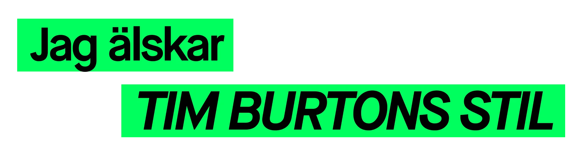 Grafisk banner med svart bakgrund och neon-grön text som säger ”Jag älskar”, samt texten ”TIM BURTONS STIL” i versaler i en grön rektangel.
