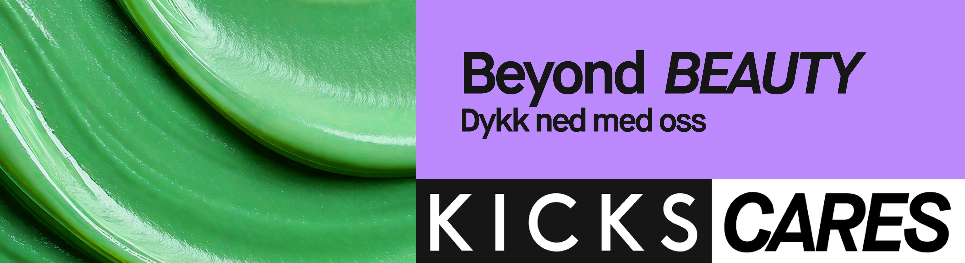 Kampanjebanner for KICKS Cares med teksten «Beyond Beauty – Dypdykk med oss» på lilla bakgrunn og et nærbilde av grønn hudpleiekrem.