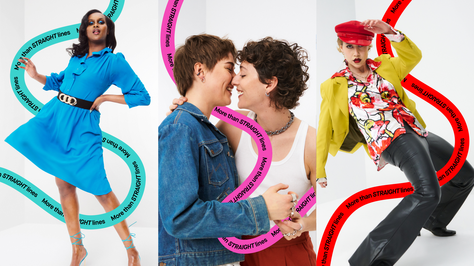 Kolme henkilöä poseeraa värikkäissä vaatteissa valkoista taustaa vasten. Ensimmäinen henkilö vasemmalla on pukeutunut siniseen mekkoon, mustaan vyöhön ja sinisiin korkokenkiin. Keskellä oleva henkilö on pukeutunut farkkutakkiin ja valkoiseen tanktoppiin, ja pitää kiinni toisesta henkilöstä. Kolmas henkilö oikealla on pukeutunut keltaiseen takkiin, värikkääseen paitaan, mustiin housuihin ja punaiseen hattuun. Taustalla on värikkäitä, kaarevia viivoja tekstillä "More than STRAIGHT lines".