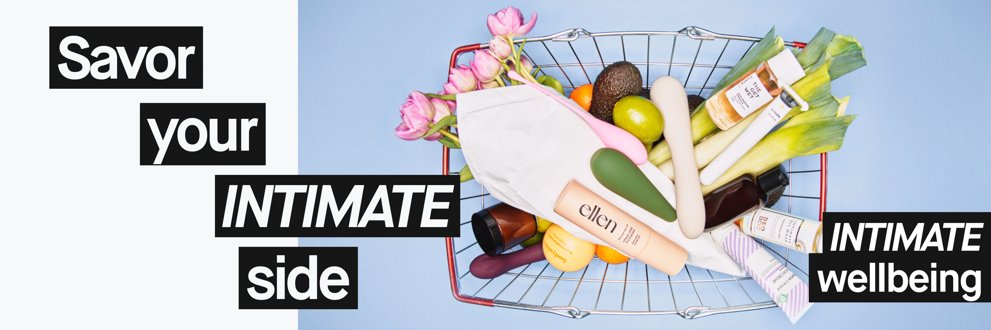 Kampanjakuva, jossa näkyvät tekstit “Savor your INTIMATE side” ja “INTIMATE wellbeing”. Ostoskärry täynnä intiimihygieniatuotteita, seksileluja, hedelmiä ja kukkia näkyy vaaleansinistä taustaa vasten.