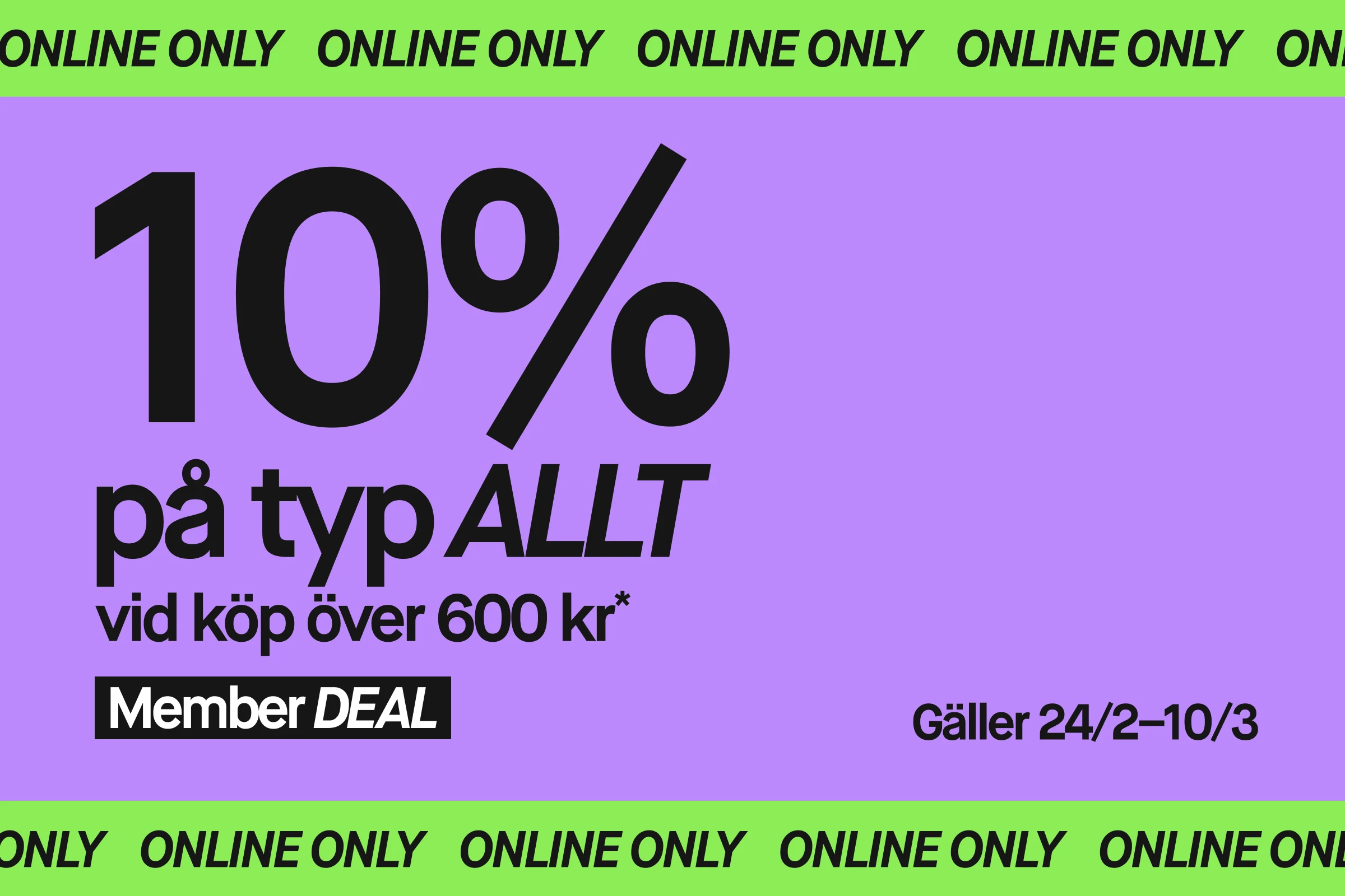 Lila kampanjbanner med texten “10% på typ ALLT vid köp över 600 kr”, “Member DEAL” och “Gäller 24/2–10/3”. Gröna band högst upp och längst ner visar upprepad text “ONLINE ONLY”.