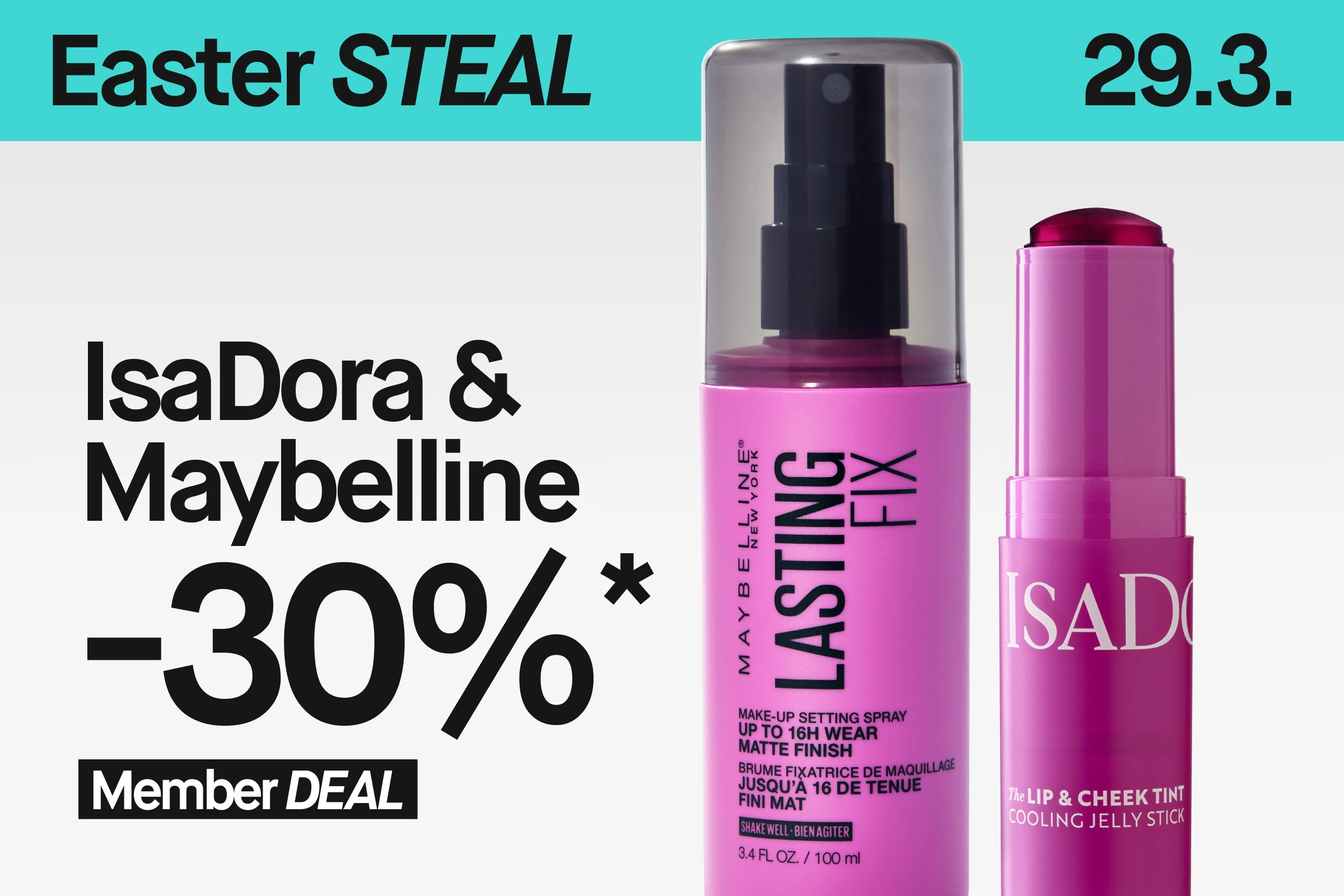 Banneri, jossa teksti ”Easter STEAL 29/3 IsaDora & Maybelline 30% Member Deal” sekä Maybelline Lasting Fix -kiinnityssuihke ja IsaDora Lip & Cheek Tint turkoosia ja vaaleaa taustaa vasten.