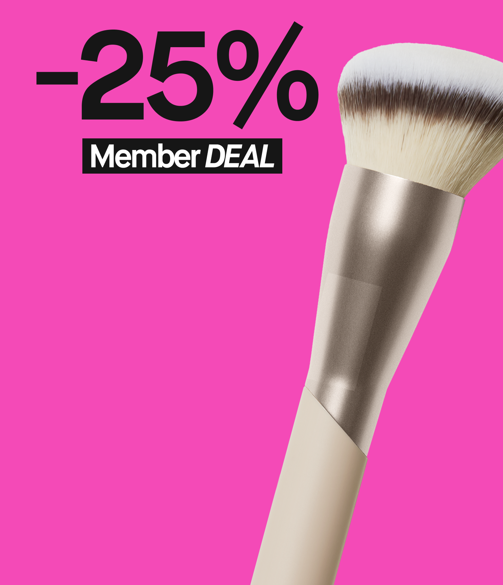 Meikkisivellin, jossa on valkoinen ja ruskea harjaosa. Kuvassa teksti '-25% Member DEAL' vaaleanpunaisella taustalla.