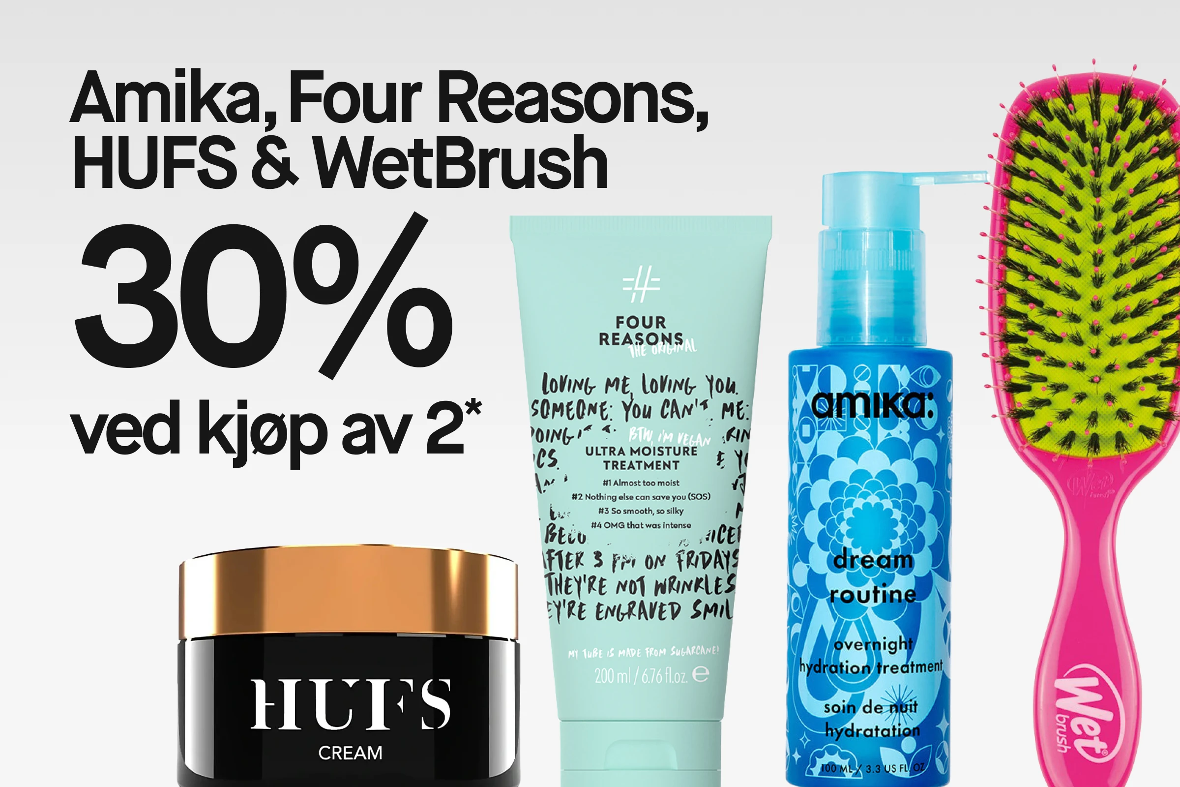 Kampanjebilde med teksten “Amika, Four Reasons, HUFS & WetBrush 30% vid köp av 2*” sammen med Four Reasons Ultra Moisture Treatment, Amika Dream Routine Overnight Hydration Treatment, Hufs Cream og en WetBrush hårbørste.