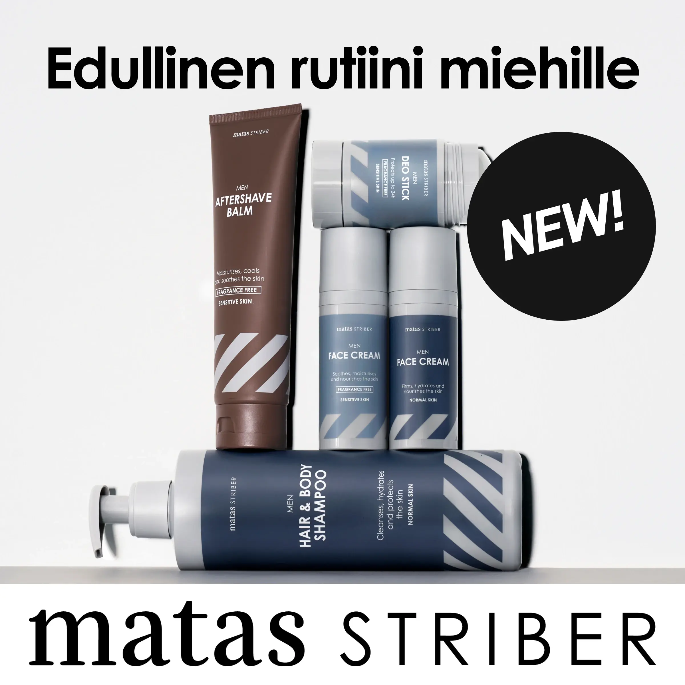 Matas Striber -kampanjakuva, jossa tekstit "Prisvärd rutin för honom", "NEW!" ja logo "matas STRIBER". Kuvassa näkyvät tuotteet ovat "AFTERSHAVE BALM", kaksi "FACE CREAM" -voidetta, "DEO STICK" sekä "HAIR & BODY SHAMPOO" osana miesten ihonhoito- ja vartalonhoitorutiinia.