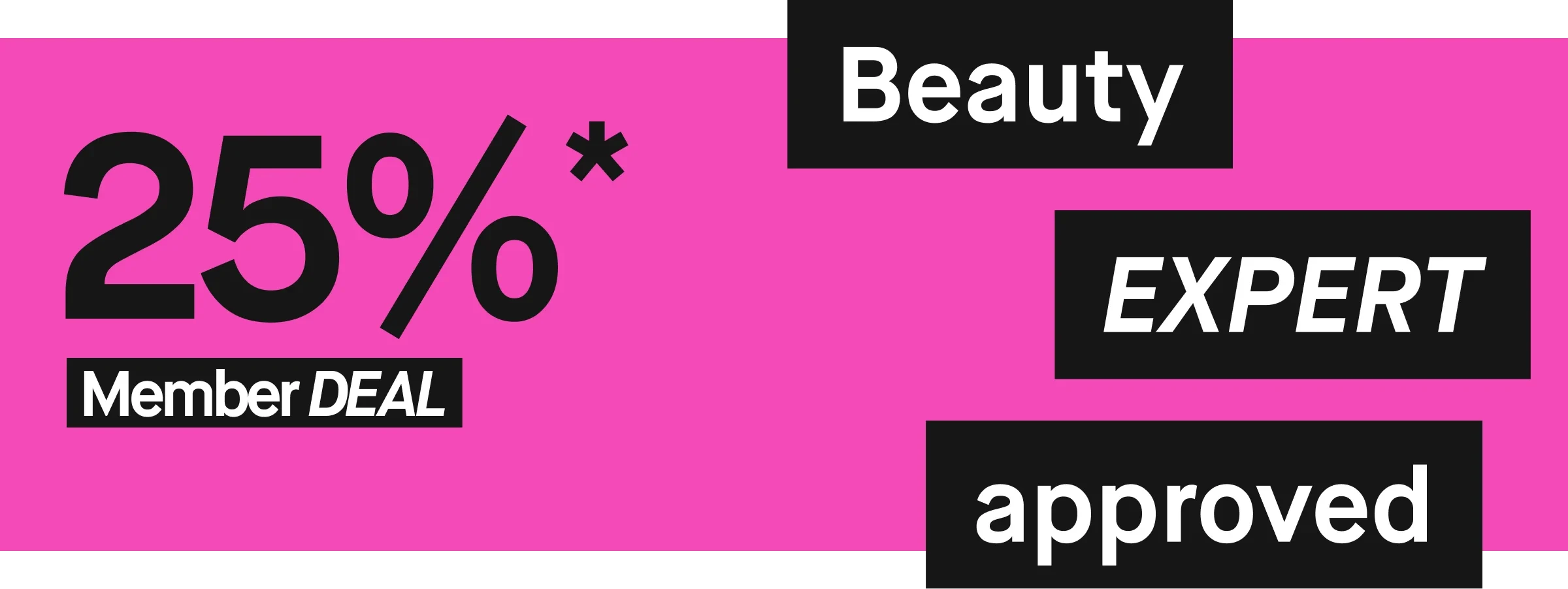 Grafisk bilde med rosa bakgrunn og svart-hvite tekstbokser med ordene «25% Member Deal», «Beauty», «Expert» og «approved».