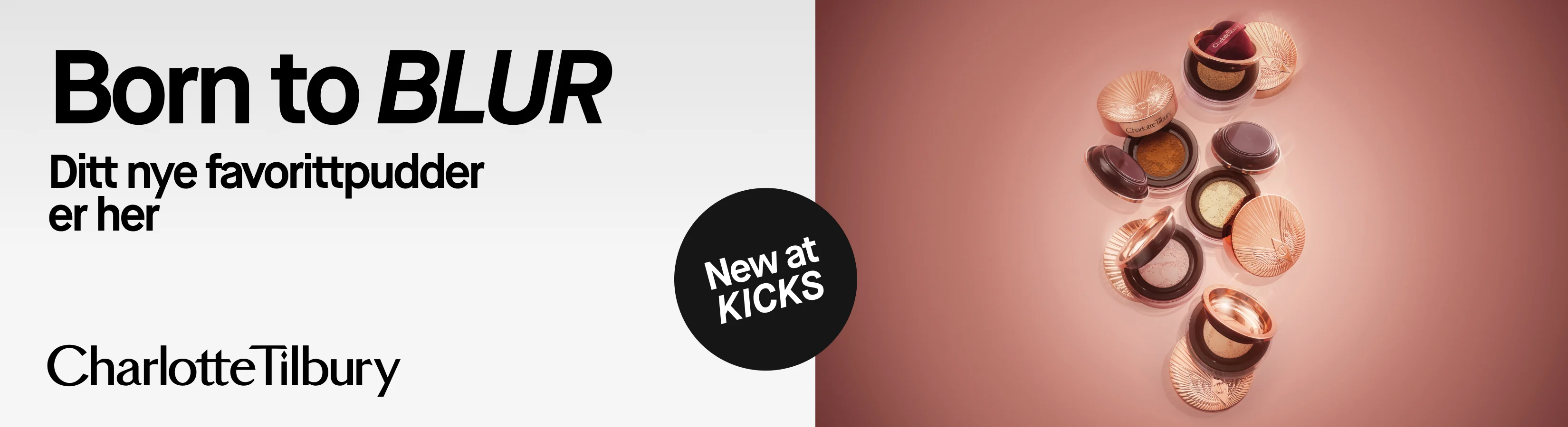 Bredt Charlotte Tilbury-kampanjebilde med åpne og lukkede roségullfargede Born to Blur-pudderbokser mot rosa bakgrunn. Teksten «Born to BLUR», «Charlotte Tilbury» og «New at KICKS» vises i bildet.