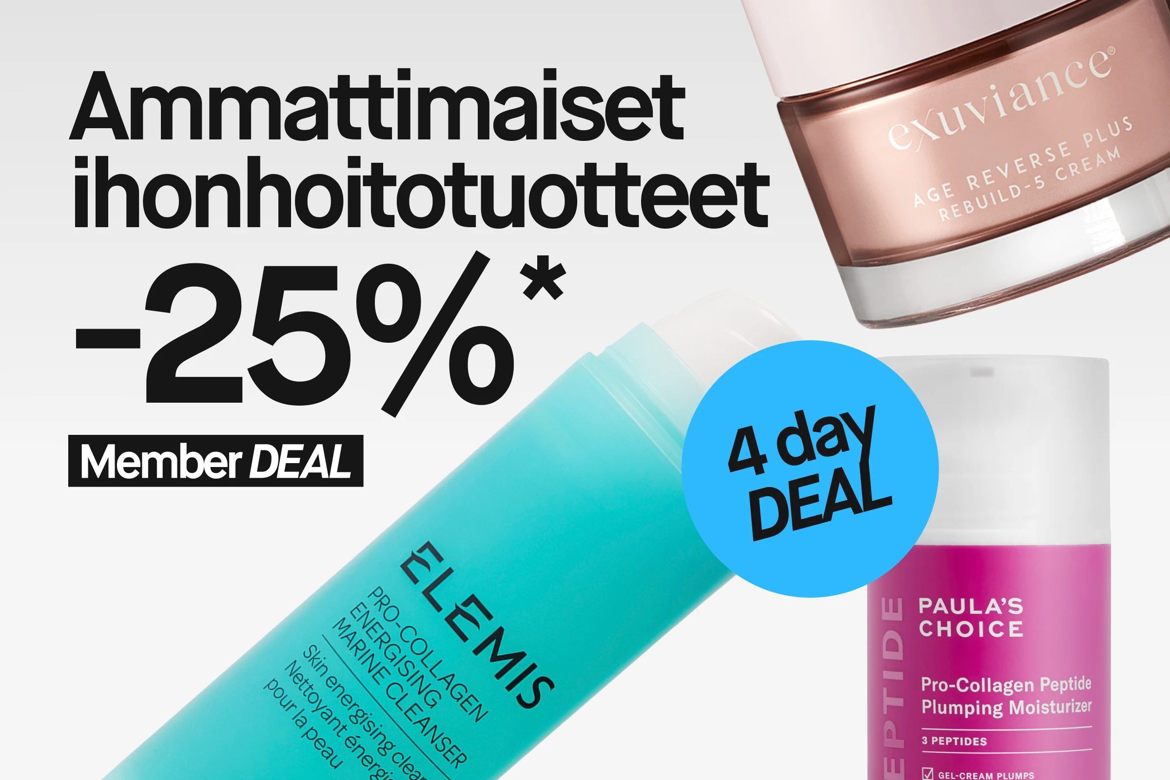 Kampanjakuva tekstillä “Professionell hudvård 25%*”, “Member DEAL” ja sinisellä ympyrällä, jossa lukee “4 day DEAL” vaaleanharmaata taustaa vasten. Kuvassa näkyy exuviance-, Paula’s Choice- ja ELEMIS-tuotteita.
