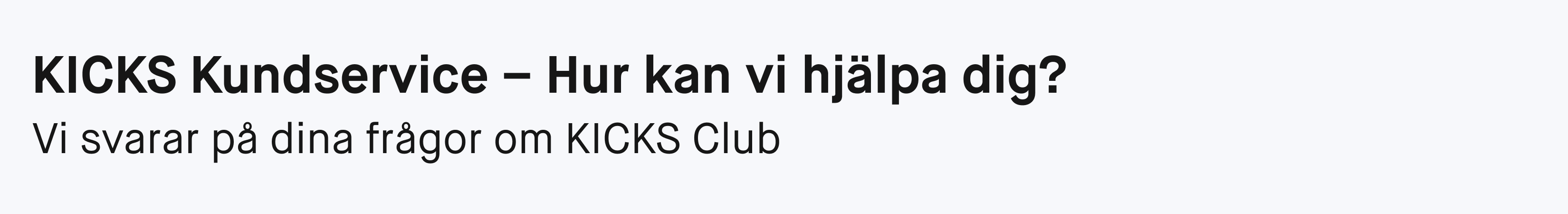 Text: ”KICKS Kundservice – Hur kan vi hjälpa dig? Vi svarar på dina frågor om KICKS Club.”