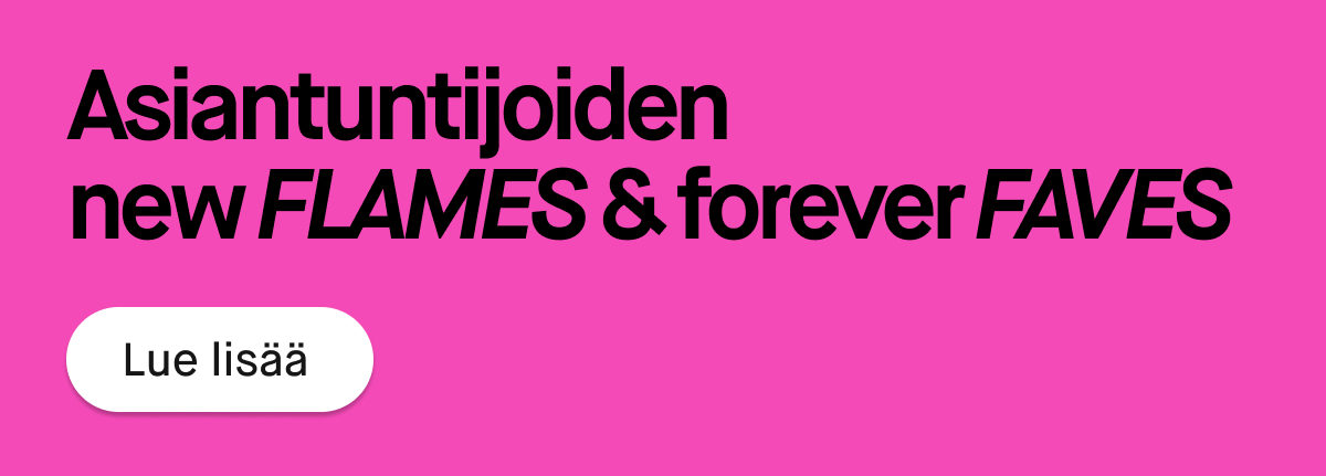 Pinkki banneri, jossa musta teksti ”Kolla in experternas new FLAMES & forever FAVES” sekä valkoinen pyöreä painike, jossa lukee ”Läs mer”.