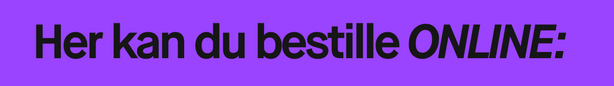 Her kan du bestille ONLINE: