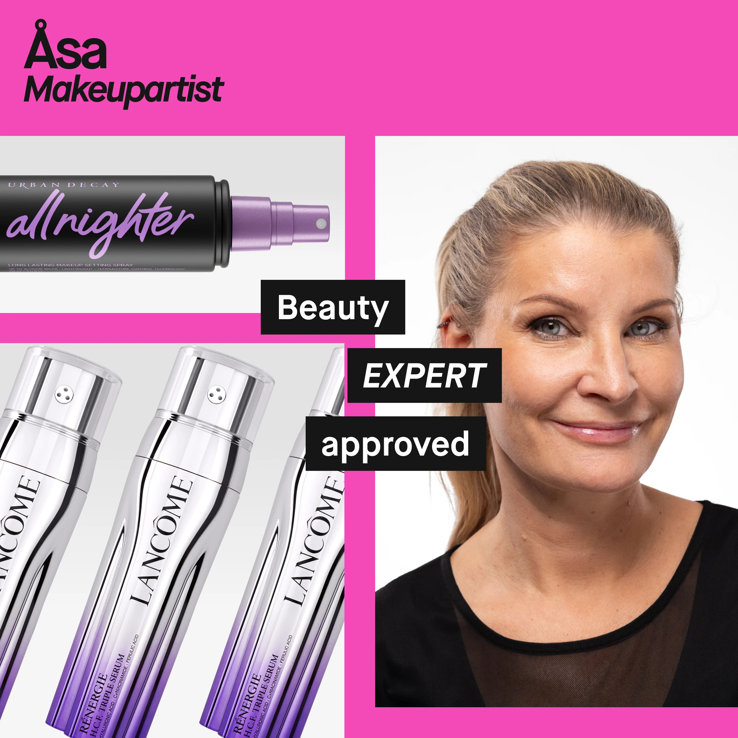 Portrett av en person med lyst hår satt opp og smilende uttrykk, iført svart topp. Til venstre vises Urban Decay All Nighter setting spray og flere Lancôme Rénergie H.C.F. Triple Serum i sølvfargede flasker. Rosa bakgrunn med teksten «Åsa Makeupartist» og svarte etiketter med teksten «Beauty EXPERT approved».