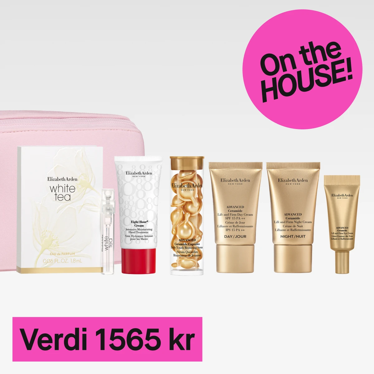 Et bilde med flere hudpleieprodukter og en parfyme fra Elizabeth Arden. Produktene inkluderer en rosa toalettmappe, en hvit parfymeeske med teksten "White Tea", en gjennomsiktig parfymeflaske, en hvit tube med teksten "Eight Hour Cream", en gjennomsiktig flaske med gullfargede kapsler, en gullfarget tube med teksten "Advanced Ceramide Lift and Firm Day Cream", en gullfarget tube med teksten "Advanced Ceramide Lift and Firm Night Cream", og en liten gullfarget tube med teksten "Advanced Ceramide Lift and Firm Eye Cream". Bakgrunnen er lys grå og en rosa sirkel med teksten "On the HOUSE!" vises til høyre. Under produktene er det en rosa rektangel med teksten "Verdi 1565 kr".