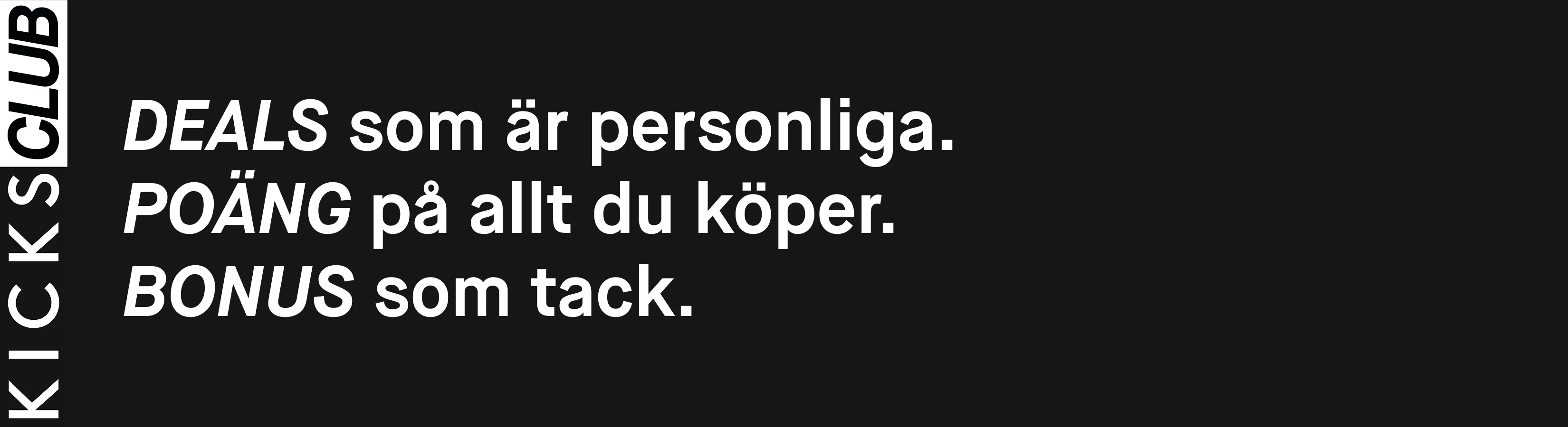 Vit text mot svart bakgrund: ”Deals som är personliga. Poäng på allt du köper. Bonus som tack.”