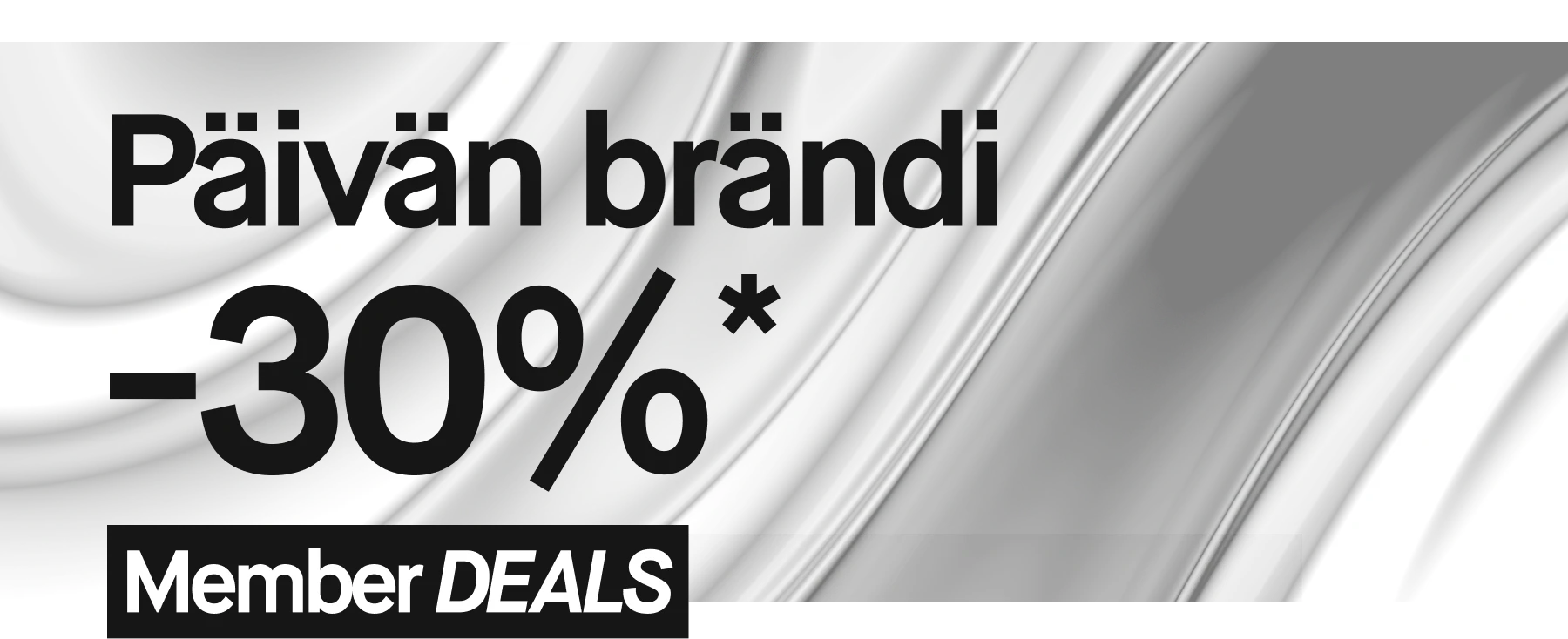 Päivän brändi -30%*. Member deals.