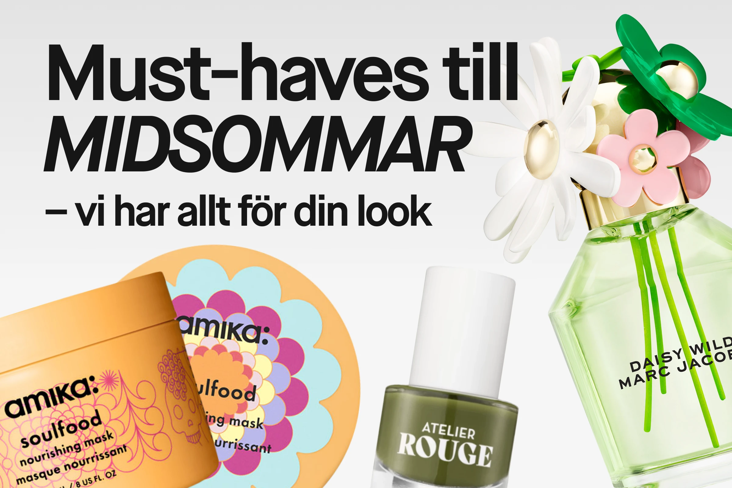Banner med texten ”Must-haves till MIDSOMMAR – vi har allt för din look”. Produkter för hårvård, parfym och nagellack visas, inklusive amika soulfood nourishing mask, Atelier Rouge nagellack och Marc Jacobs Daisy Wild-parfym med blomdetaljer på flaskan.