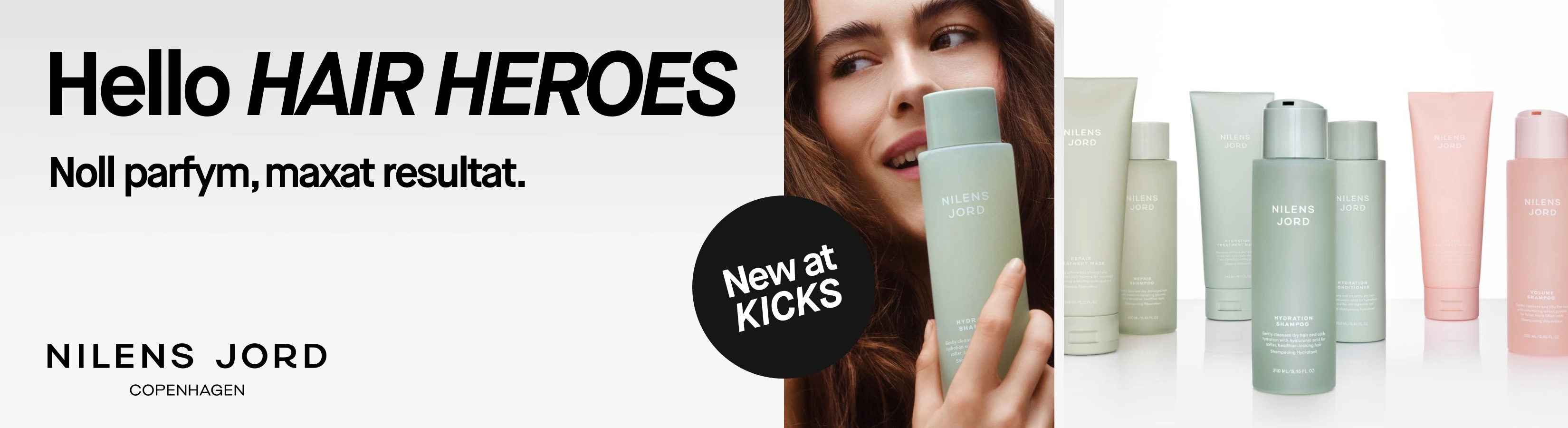 Reklam för Nilens Jord hårvårdsprodukter. Text: 'Hello HAIR HEROES. Noll parfym, maxat resultat.' En person håller en grön Nilens Jord schampoflaska, visad med andra gröna och rosa Nilens Jord-produkter. Text: 'New at KICKS'.