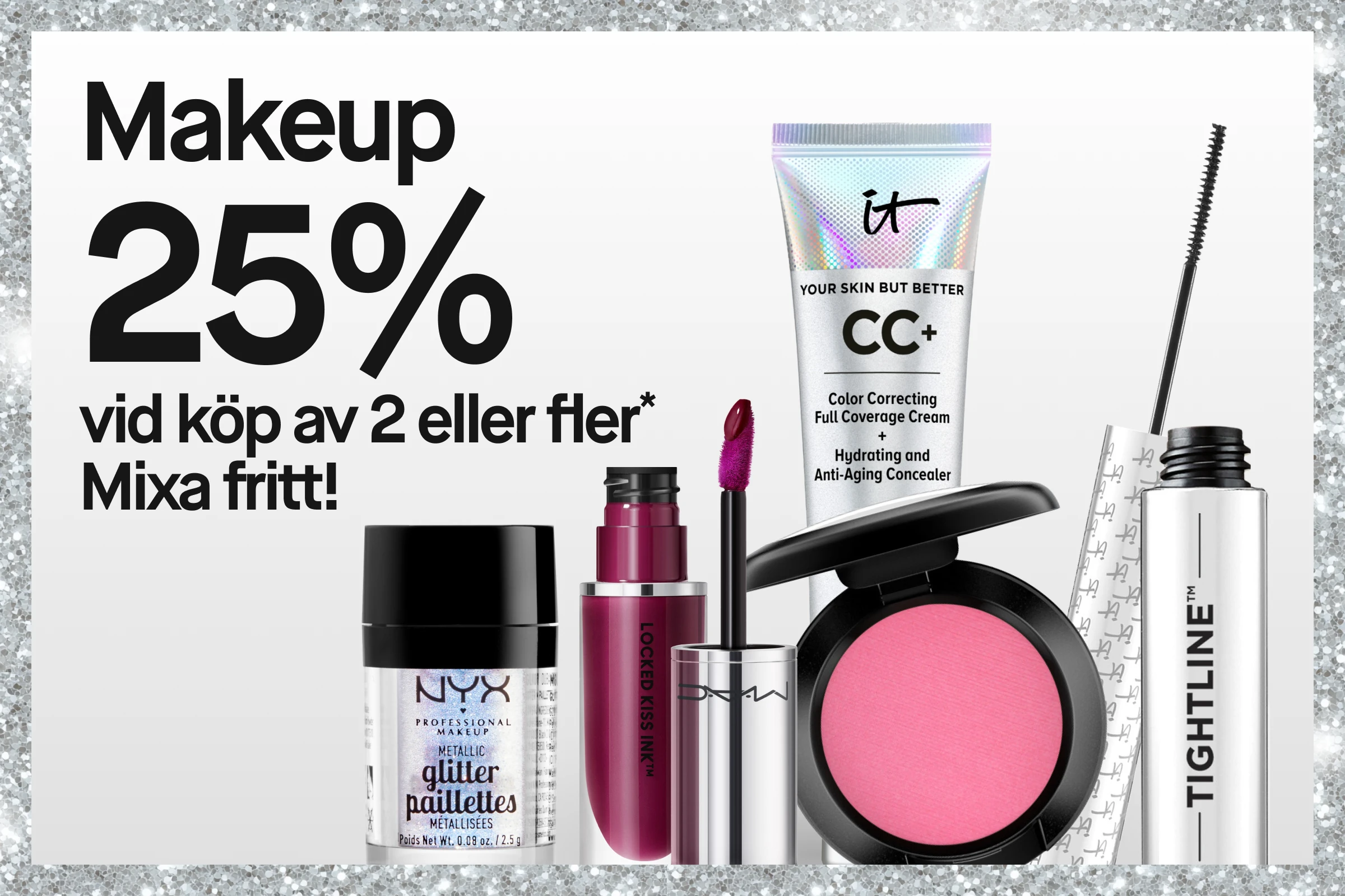 Kampanjbild för makeup: IT Cosmetics CC+ Cream, volymglansig läpprodukt, NYX glitterpuder, rosa rouge och ögonskuggspalett – mixa fritt och få 25% rabatt.