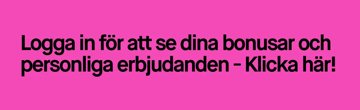 Svart bakgrund med vit text som uppmanar användaren att logga in för att se sina bonusar och personliga erbjudanden. Texten lyder: 'Logga in för att se dina bonusar och personliga erbjudanden - Klicka här!'