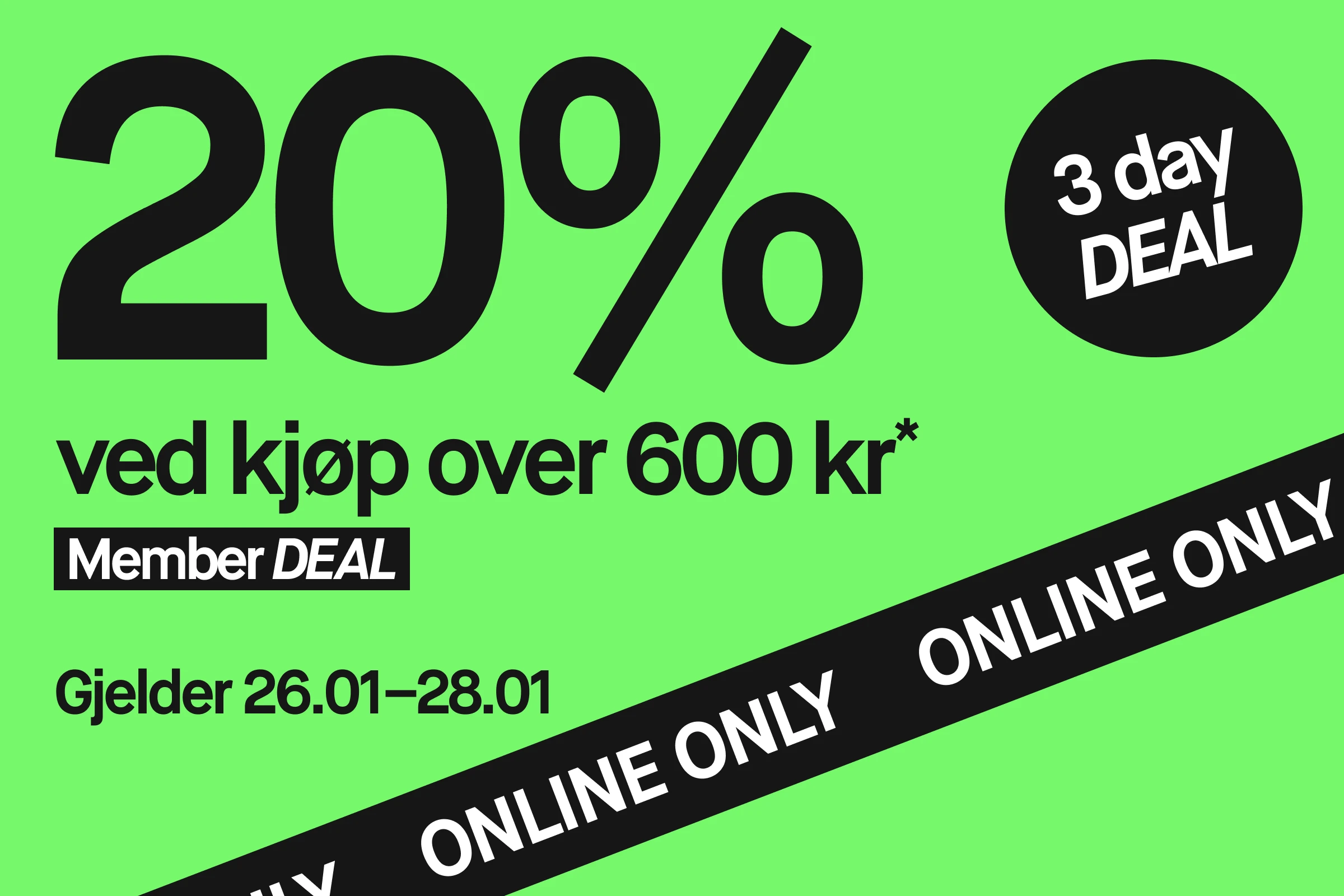 Grønt kampanjebilde med stor svart tekst «20 %». Under står «ved kjøp over 600 kr*». En svart etikett viser «Member DEAL». I en svart sirkel står «3 day DEAL». Nederst står «Gjelder 26–28/1». En skrå svart banner over bildet har hvit tekst «ONLINE ONLY».