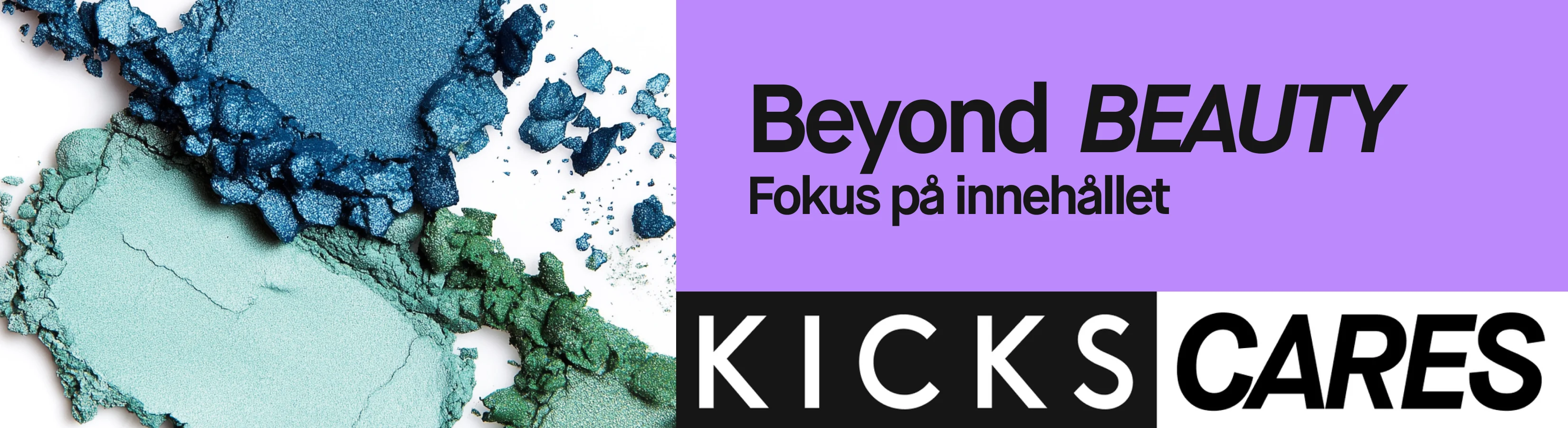 Banner med lila bakgrund och texten "Beyond BEAUTY – Fokus på innehållet". Till höger syns krossat blått och turkost sminkpuder på vit bakgrund. Nederst står "KICKS CARES" i stora bokstäver.