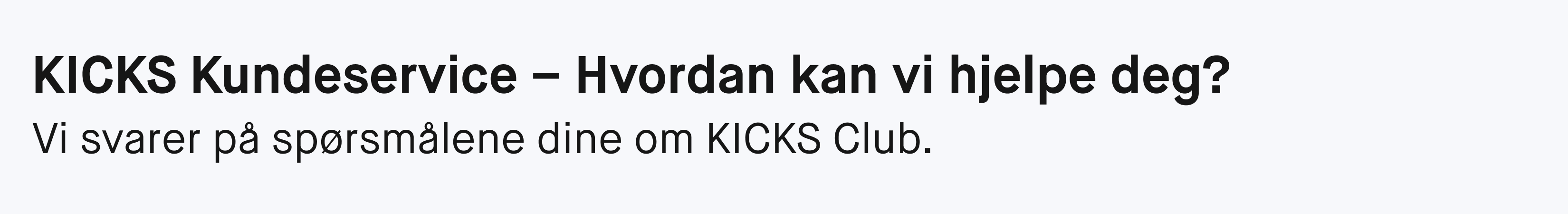 Tekst: «KICKS Kundeservice – Hvordan kan vi hjelpe deg? Vi svarer på spørsmålene dine om KICKS Club.»
