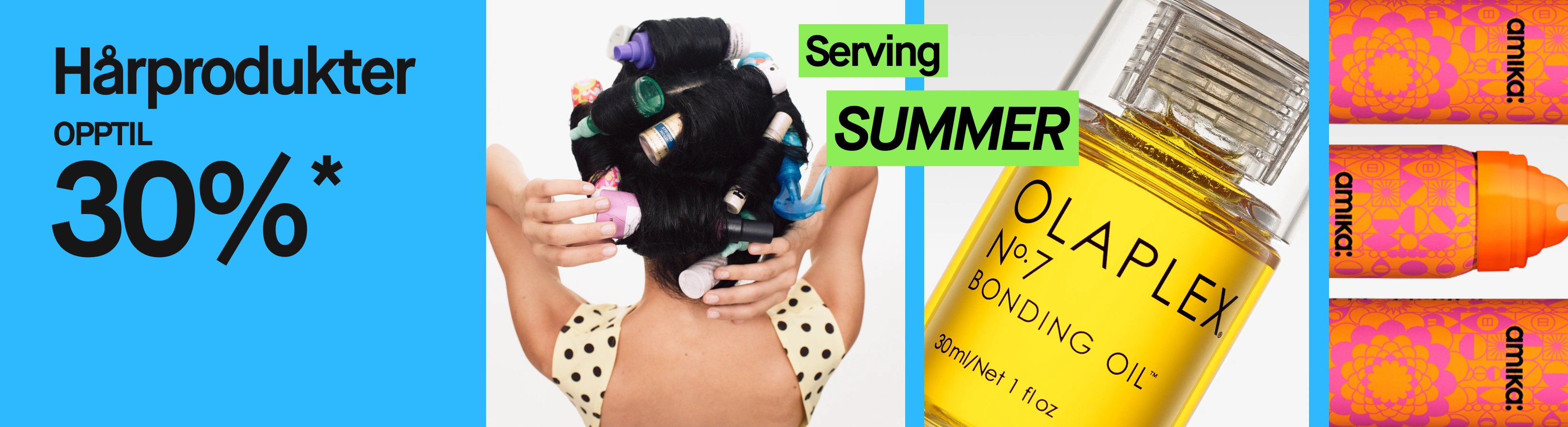 Kampanjebilde med teksten «Hårprodukter UPP TILL 30%*», grønne etiketter med tekstene «Serving» og «SUMMER» samt en person med håret satt opp i hårruller. Ved siden av vises Olaplex No.7 Bonding Oil og flere Amika-produkter mot lys bakgrunn.