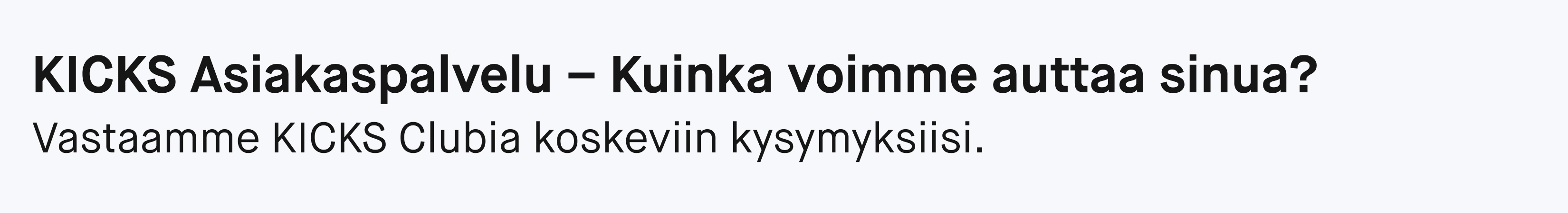 Teksti: ”KICKS Asiakaspalvelu – kuinka voimme auttaa sinua? Vastaamme KICKS Clubia koskeviin kysymyksiisi.”