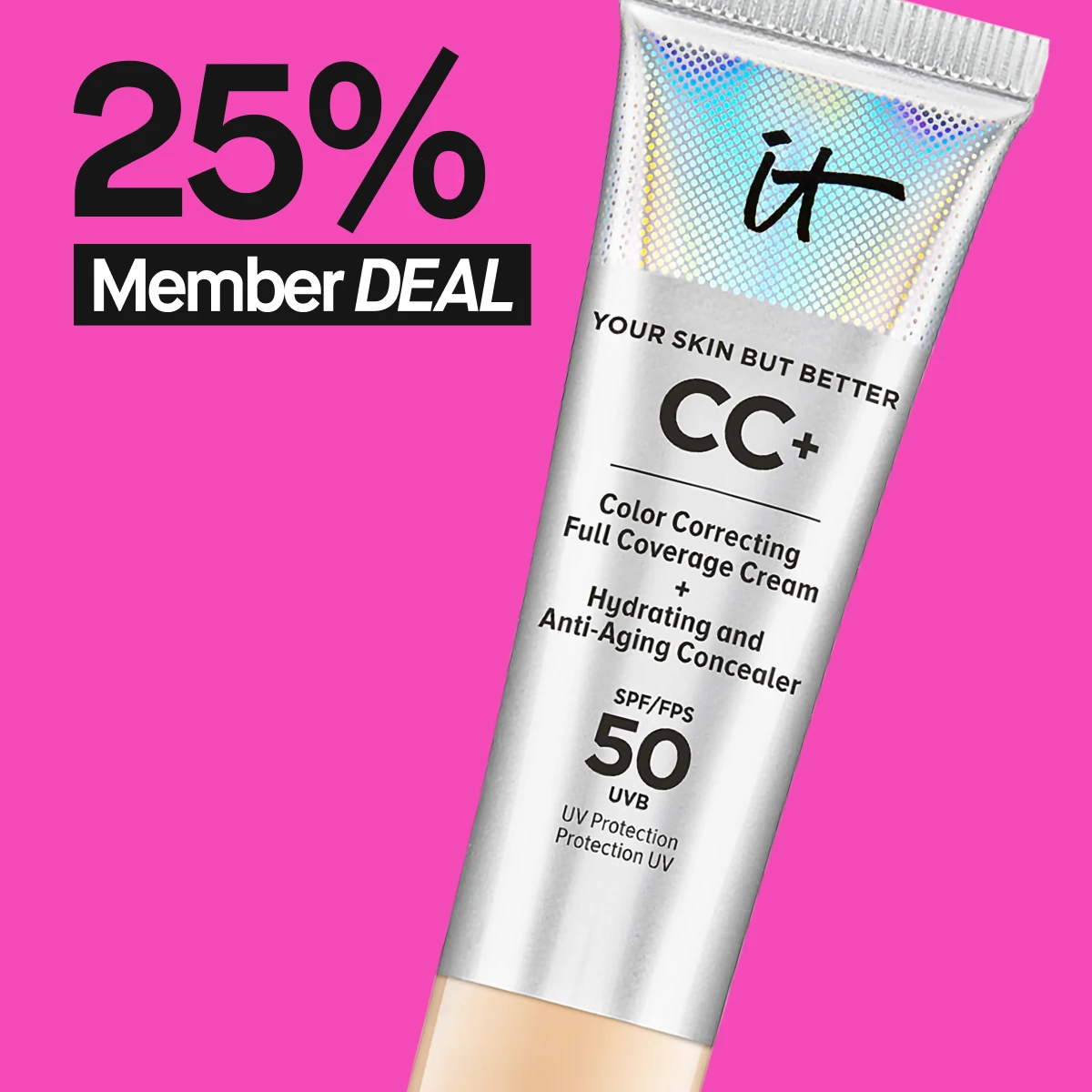 Bildet viser et nærbilde av en sølvfarget tube fra IT Cosmetics. Teksten på tuben lyder "Your Skin But Better CC+ Color Correcting Full Coverage Cream + Hydrating and Anti-Aging Concealer". Bakgrunnen er rosa og teksten "25% Member DEAL" vises over tuben.