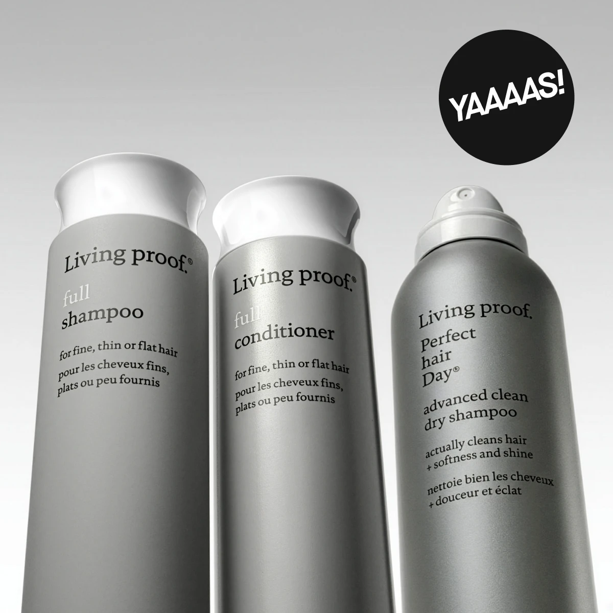 Living Proof hårprodukter mot ljus bakgrund: Full Shampoo, Full Conditioner och Perfect Hair Day Advanced Clean torrschampo, med ”YAAAS!”-märkning.