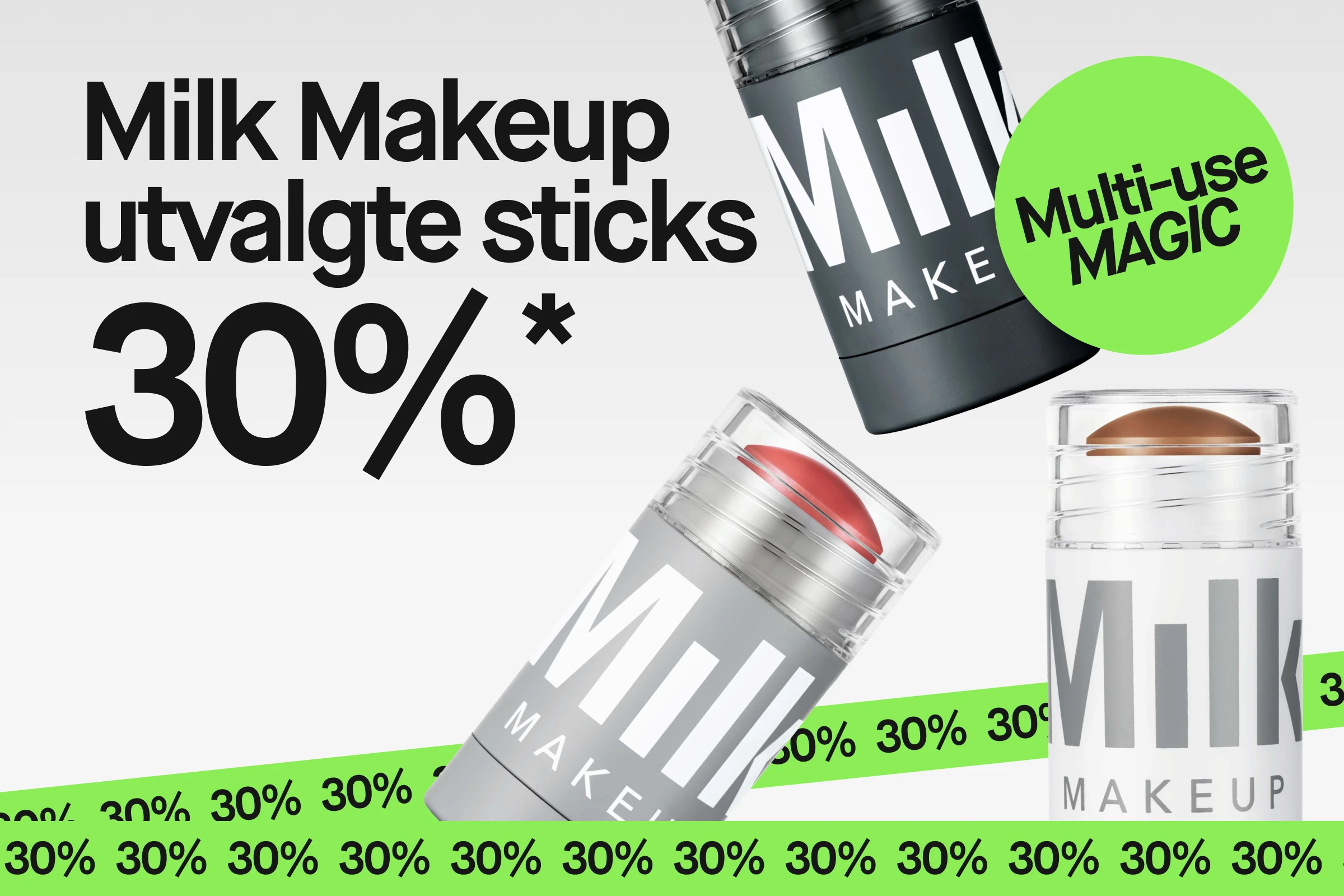 Tre Milk Makeup-sticks vises mot lys grå bakgrunn sammen med teksten «Milk Makeup utvalda sticks 30%*» og en grønn sirkel med teksten «Multi-use MAGIC». Grønne bannere med gjentatt tekst «30%» vises nederst i bildet, og produktene har hvit MILK MAKEUP-logo.