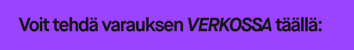 Voit tehdä varauksen VERKOSSA täällä: