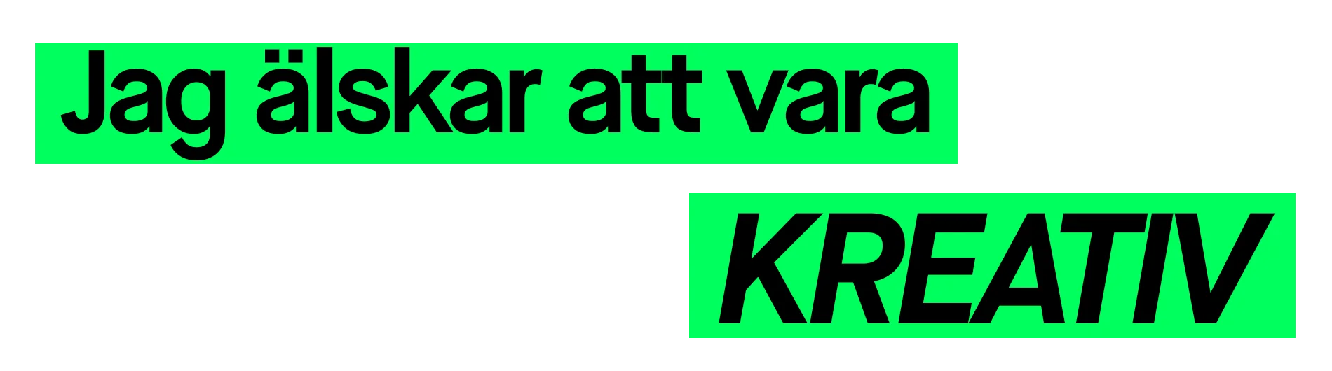 Grön och svart grafisk textbanner med texten ”Jag älskar att vara kreativ” i versaler på vit bakgrund.