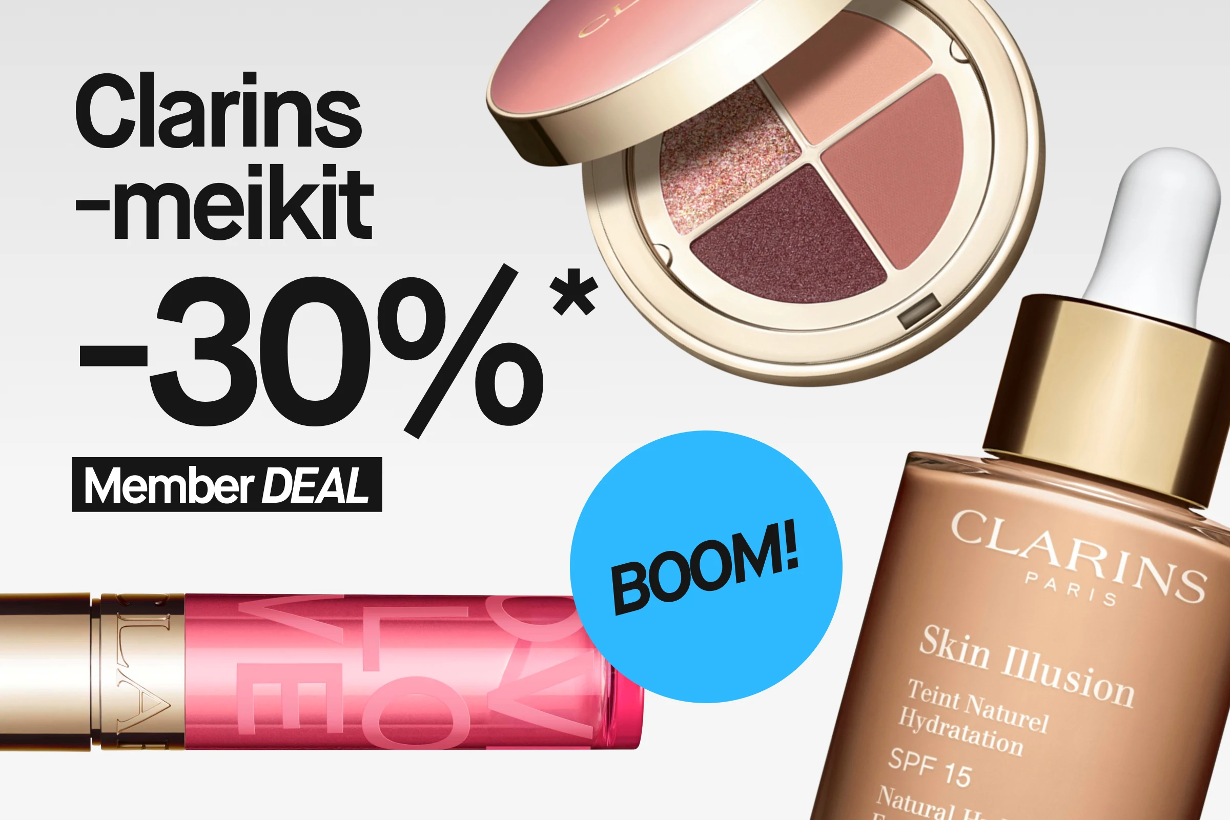Kampanjakuva tekstillä “Clarins makeup 30%* Member DEAL” ja “BOOM!” sekä tuotteet Clarins Skin Illusion Natural Hydrating Foundation SPF 15, Clarins-luomiväripaletti ja Clarins-huulituotteet.