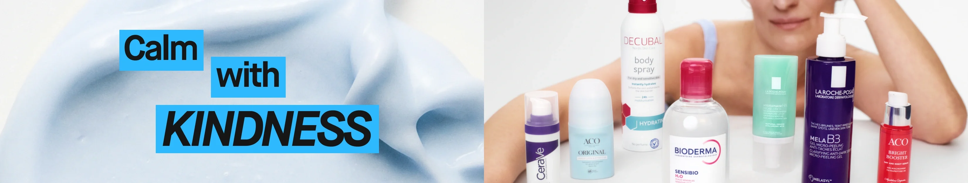 Ljusblå krämig hudvårdstextur bredvid flera hudvårdsprodukter från varumärken som Bioderma, La Roche-Posay, ACO, Eucerin och Decubal uppställda framför en person. Texten "Calm with KINDNESS" visas i blå rutor.